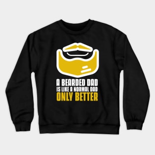 a bearded dad is like a normal dad only better Crewneck Sweatshirt